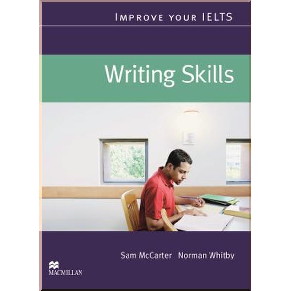 

Improve your IELTS Writing Skills. Sam McCarter, Norman Whitby. ISBN:9780230009448
