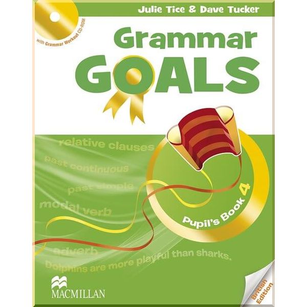 

Grammar Goals 4 Pupil's Book with Grammar Workout CD-ROM. Julie Tice, Dave Tucker. ISBN:9780230445901