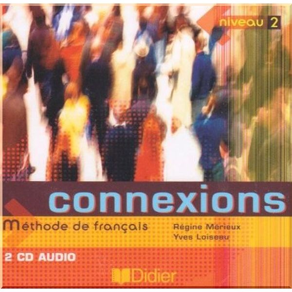 

Connexions 2 — 2 CD audio. Yves Loiseau, Regine Merieux. ISBN:9782278055524