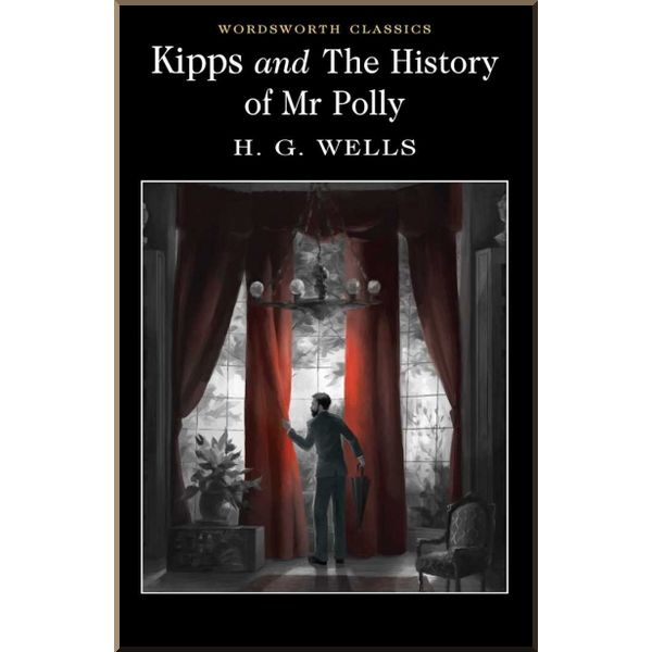 

Kipps. The History of Mr Polly. H. G. Wells. ISBN:9781840227437