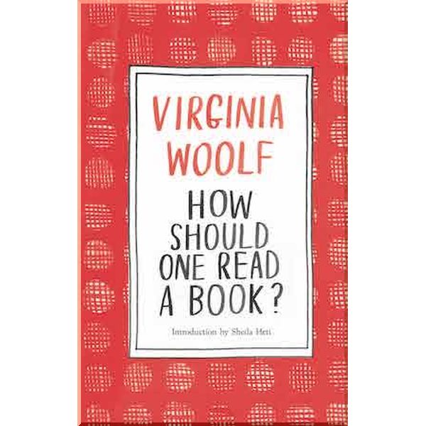 

How Should One Read a Book. Sheila Heti,Virginia Woolf. ISBN:9781786277527