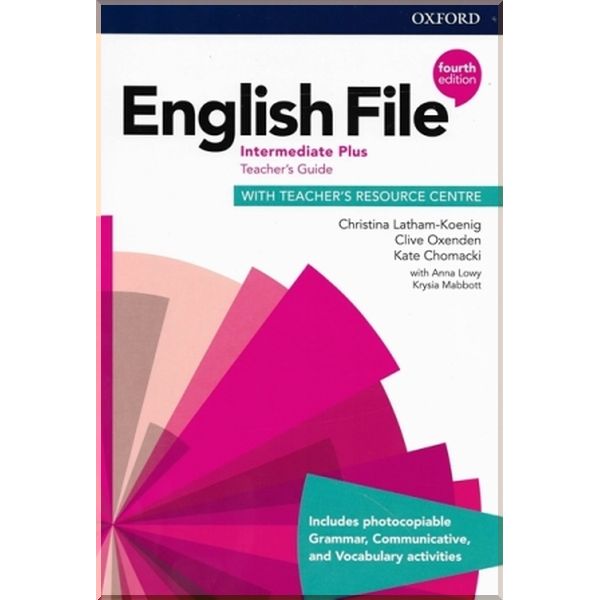

English File Fourth Edition Intermediate Plus Teacher's Guide with Teacher's Resource Centre. Christina Latham-Koenig, Anna Lowy. ISBN:9780194039086