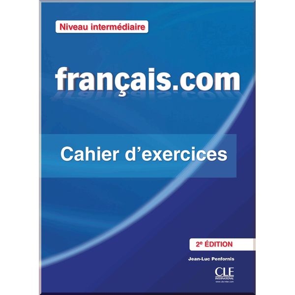 

Francais.com 2e Edition Intermediaire Cahier d'exercices. Jean-Luc Penfornis. ISBN:9782090380392