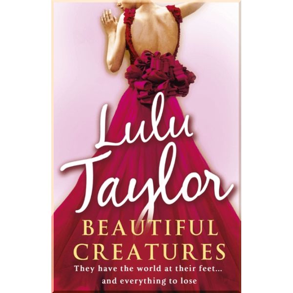 

Beautiful Creatures. Lulu Taylor. ISBN:9780099550457