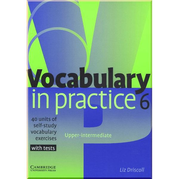 

Vocabulary in Practice 6. Liz Driscoll. ISBN:9780521601269
