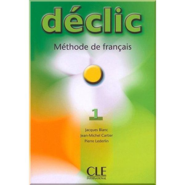 

Declic 1 Methode de Francais — Livre de l'eleve. Jean-Michel Cartier, Jacques Blanc. ISBN:9782090333756