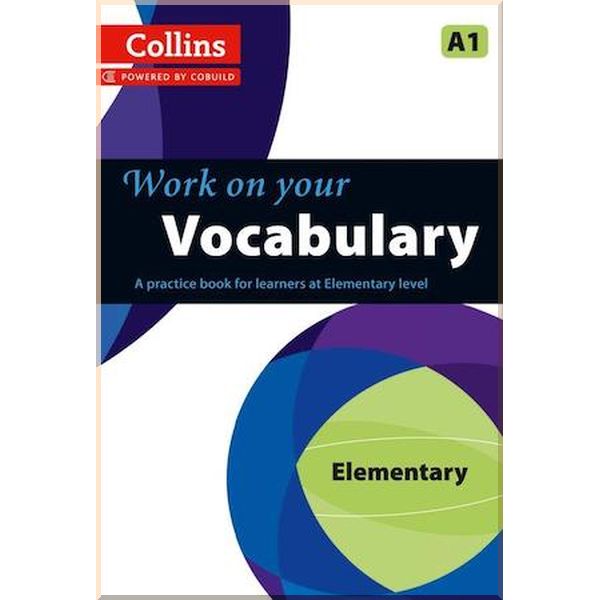 

Work on your Vocabulary Elementary. Collins. ISBN:9780007499540