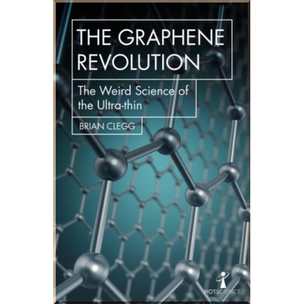 

The Graphene Revolution. Brian Clegg. ISBN:9781785783760