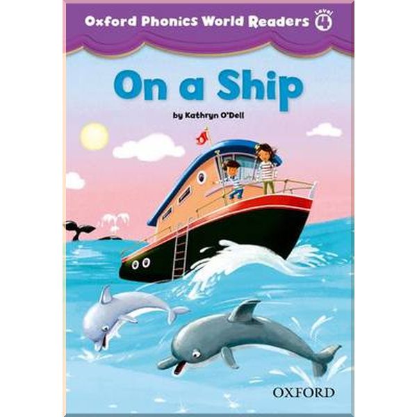 

Oxford Phonics World Readers 4 On a Ship. Kathryn O'Dell. ISBN:9780194589130