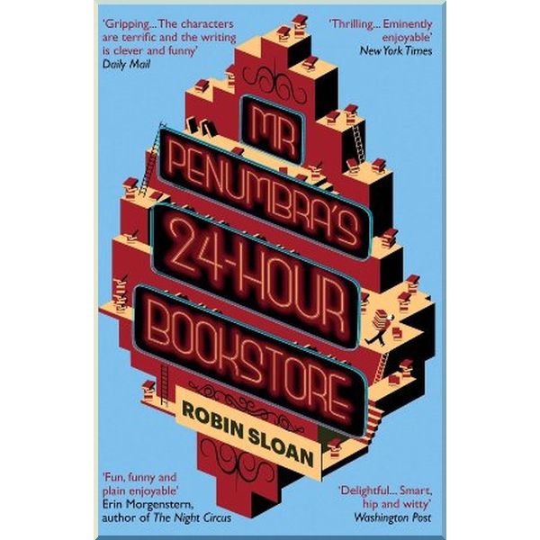 

Mr Penumbra's 24-hour Bookstore. Robin Sloan. ISBN:9781782391210