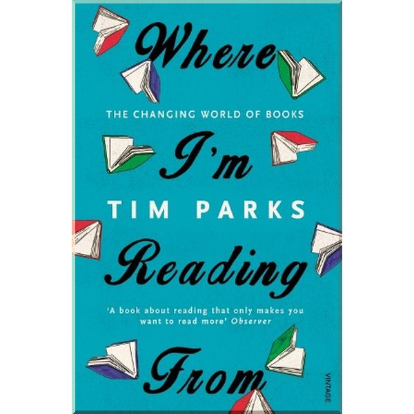 

Where I'm Reading From. Tim Parks. ISBN:9781784701796