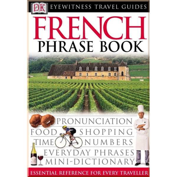 

French Phrase Book. Dorling Kindersley. ISBN:9780751369861