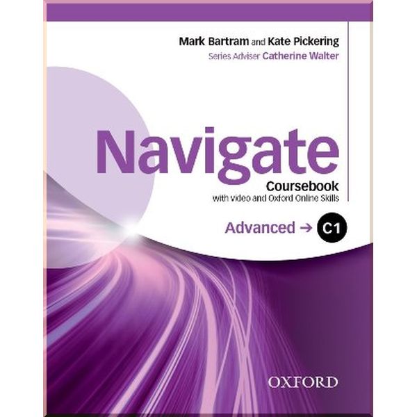 

Navigate Advanced Coursebook with DVD and Online Skills. Kate Pickering, Catherine Walter. ISBN:9780194566889