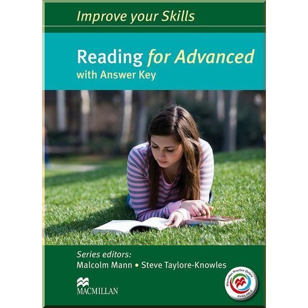 

Improve your Skills: Reading for Advanced with answer key and Macmillan Practice Online. Steve Taylore-Knowles, Malcolm Mann. ISBN:9780230462007