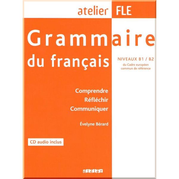 

Atelier FLE: Grammaire du Francais B1/B2. Evelyne Berard. ISBN:9782278061150