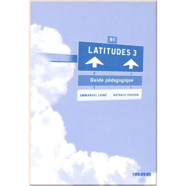 

Latitudes 3 Guide Pedagogique. Nathalie Pouchin, Emmanuel Laine. ISBN:9782278064083