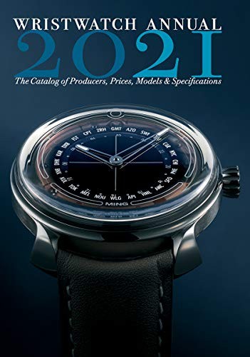 

Wristwatch Annual 2021. The Catalog of Producers, Prices, Models, and Specifications