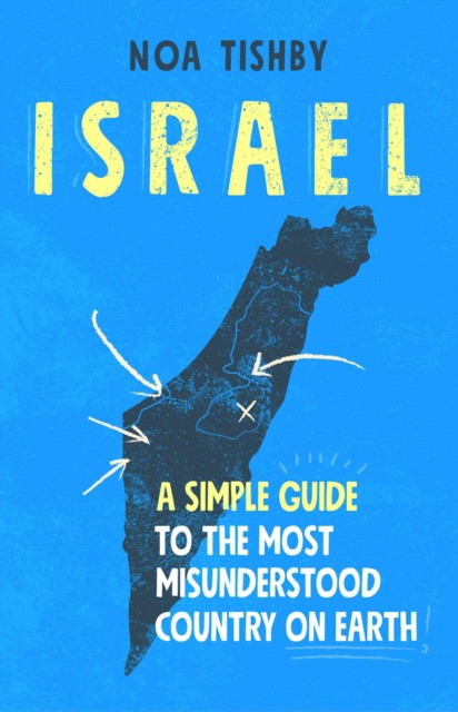 

Israel. A Simple Guide to the Most Misunderstood Country on Earth