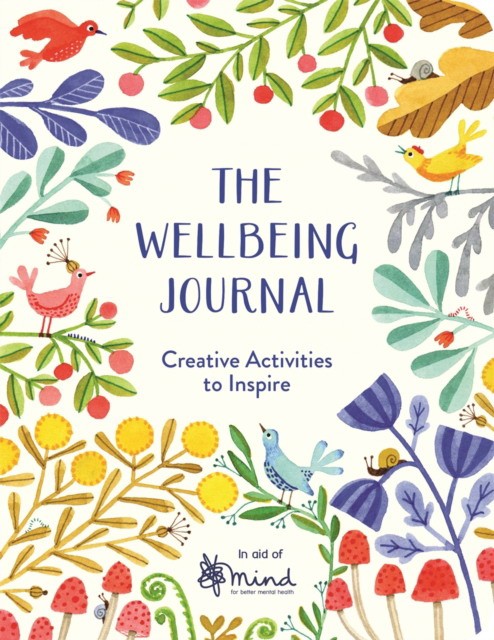 

The Wellbeing Journal. Creative Activities to Inspire