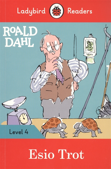 

Roald Dahl: Esio Trot. Level 4