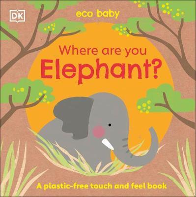 

Where Are You Elephant (plastic-free touch&feel board book)