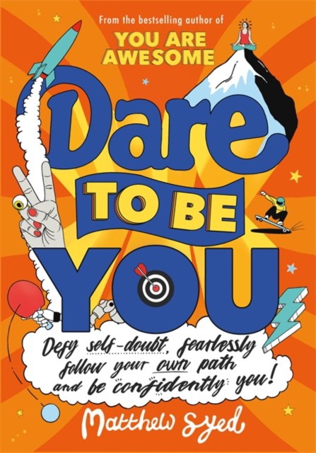 

Dare to Be You. Defy Self-Doubt, Fearlessly Follow Your Own Path and Be Confidently You!