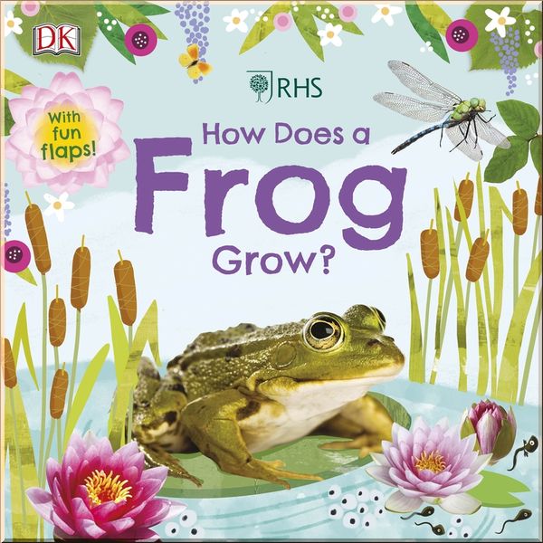 

DK RHS How Does a Frog Grow. Dorling Kindersley. ISBN:9780241395783