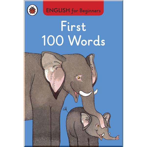 

Ladybird First 100 Words: English for Beginners. Ladybird. ISBN:9780723294214