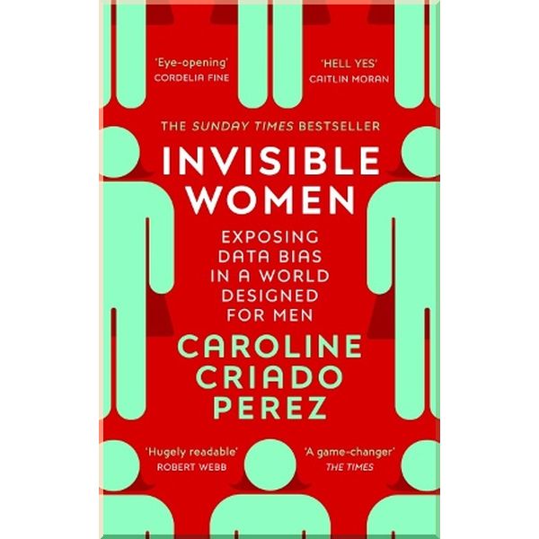 

Invisible Women. Caroline Criado Perez. ISBN:9781784706289