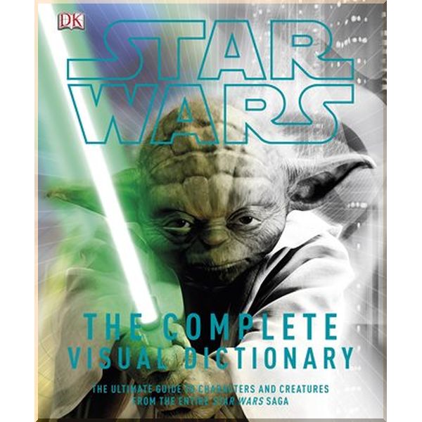 

Star Wars: The Complete Visual Dictionary. Dorling Kindersley. ISBN:9781409374916