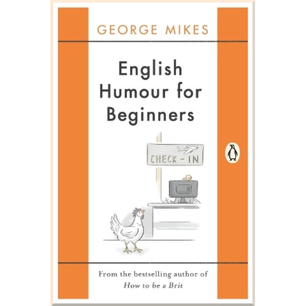 

English Humour for Beginners. George Mikes. ISBN:9780241978542