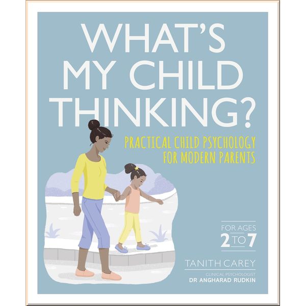 

DK What's My Child Thinking. Angharad Rudkin & Tanith Carey. ISBN:9780241343807