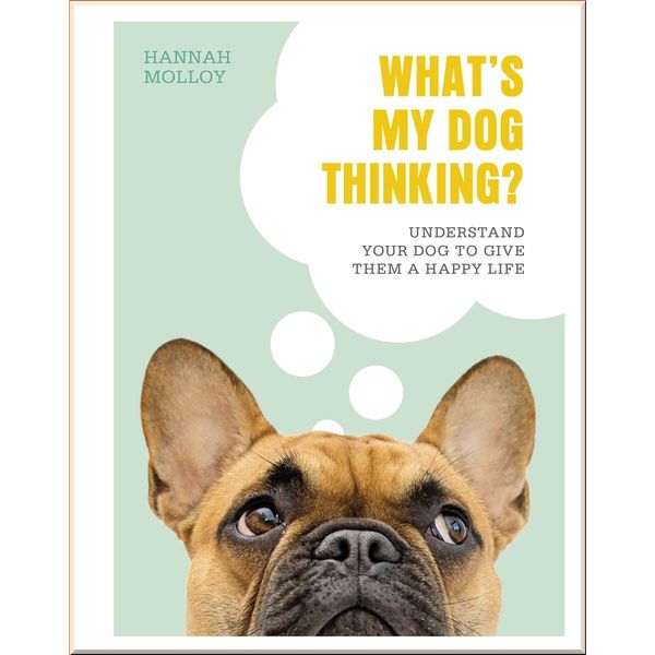 

DK What's My Dog Thinking. Hannah Molloy. ISBN:9780241435830