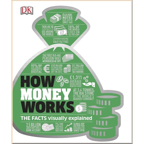 

DK How Money Works. Dorling Kindersley. ISBN:9780241225998