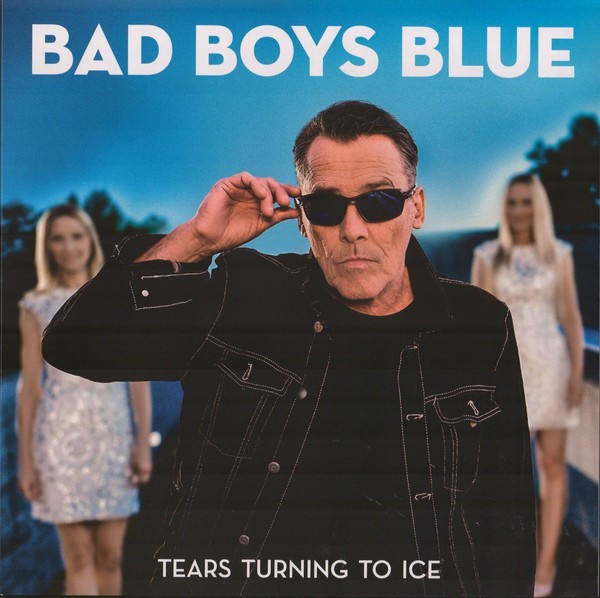 

BAD BOYS BLUE – Tears Turning To Ice