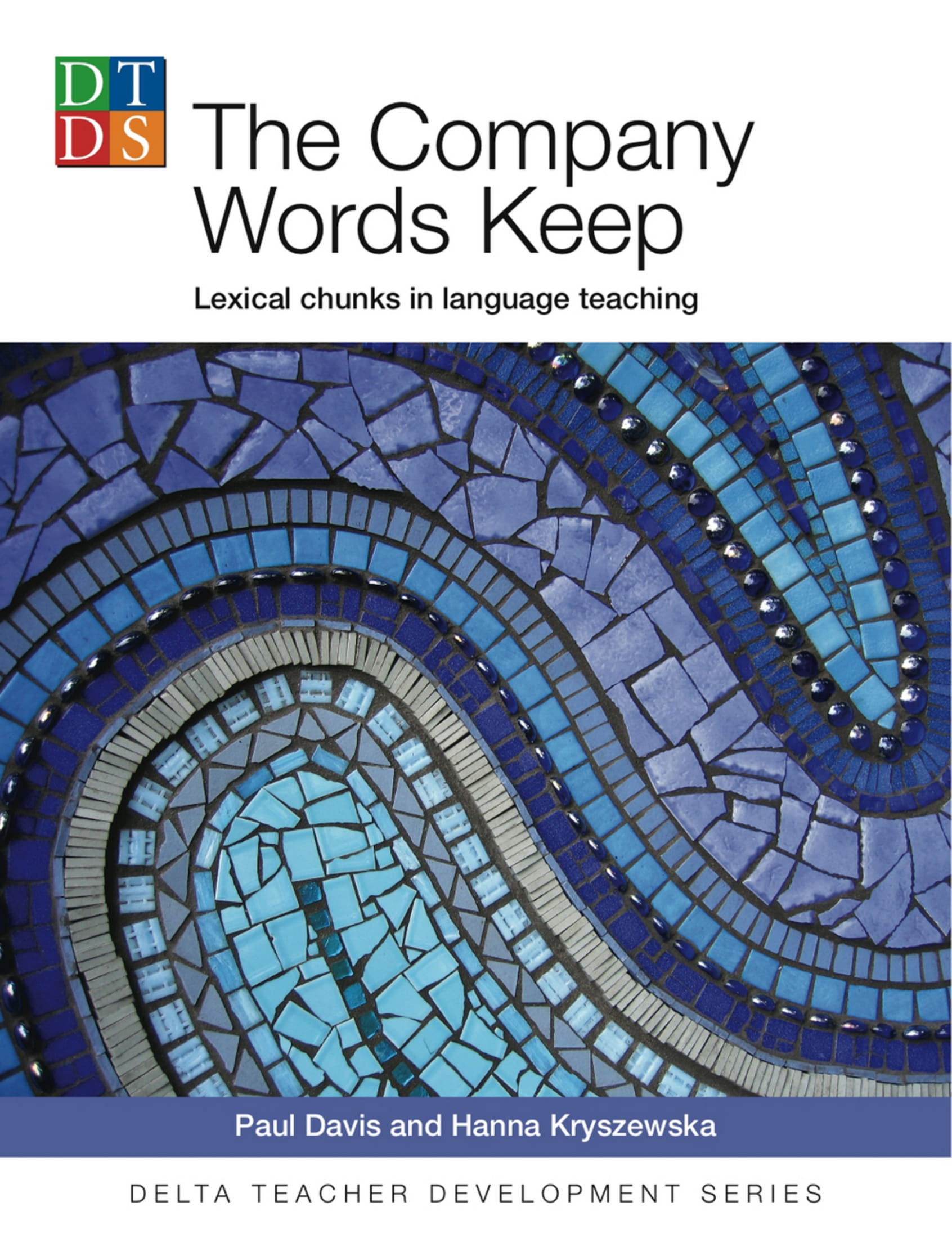 

Книга Delta Publishing Delta Teacher Development The Company Words Keep, Paperback - Paul Davies and Hania Kryszewska
