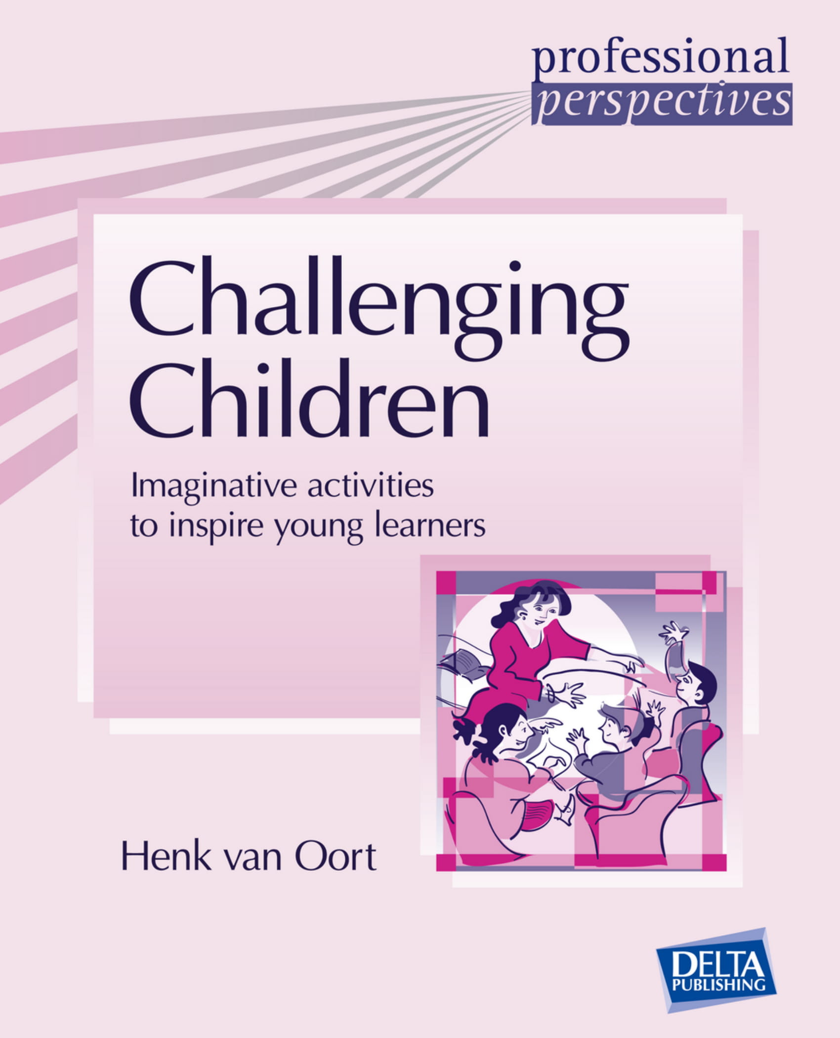 

Учебное пособие Delta Publishing Professional Perspectives Challenging Children, Paperback - Henk van Oort