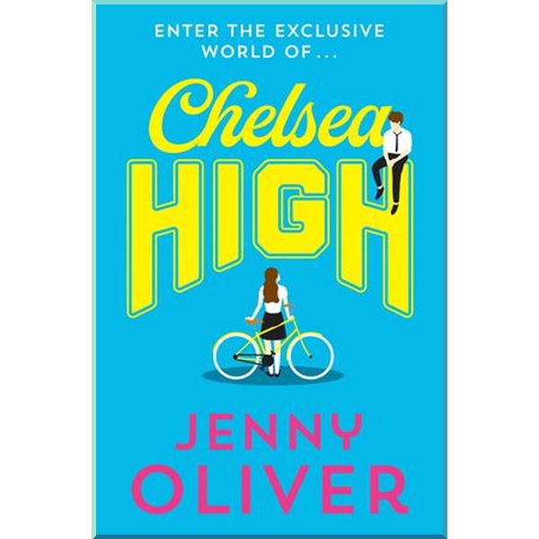 

Chelsea High (Book 1). Jenny Oliver. ISBN:9781405295048
