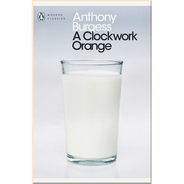 

A Clockwork Orange, Penguin Modern Classics. Anthony Burgess. ISBN:9780141182605