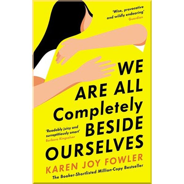 

We Are All Completely Beside. Karen Joy Fowler. ISBN:9781788167109