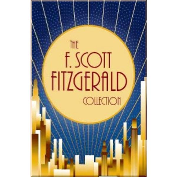 

The F. Scott Fitzgerald Collection Box Set. F. Scott Fitzgerald. ISBN:9781839407529