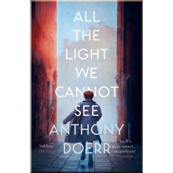 

All the Light We Cannot See. Anthony Doerr. ISBN:9780007548699