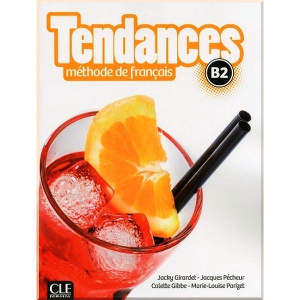 

Tendances B2 Methode de Francais — Livre de l'eleve avec DVD-ROM. Jacky Girardet, Colette Gibbe. ISBN:9782090385342