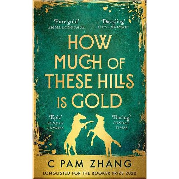 

How Much of These Hills is Gold. C Pam Zhang. ISBN:9780349011455