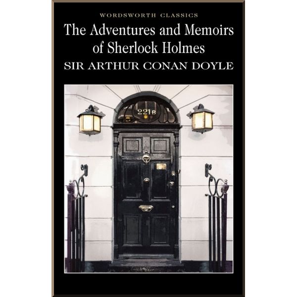 

The Adventures and Memoirs of Sherlock Holmes. Sir Arthur Conan Doyle. ISBN:9781853260339