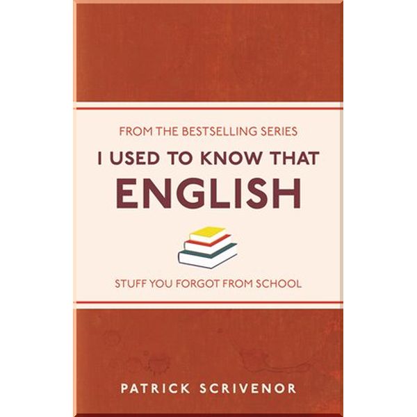 

I Used to Know That: English. Patrick Scrivenor. ISBN:9781782432562