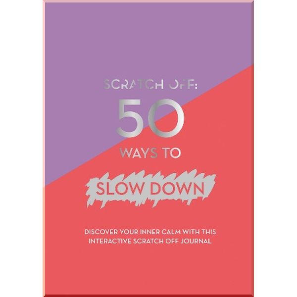 

Scratch Off: 50 Ways to Slow Down. Quadrille. ISBN:9781787131392