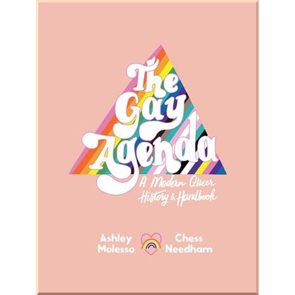 

The Gay Agenda: A Modern Queer History and Handbook. Ashley Molesso, Chessie Needham. ISBN:9780062944559