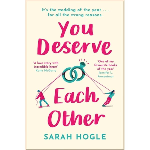 

You Deserve Each Other. Sarah Hogle. ISBN:9780349424347