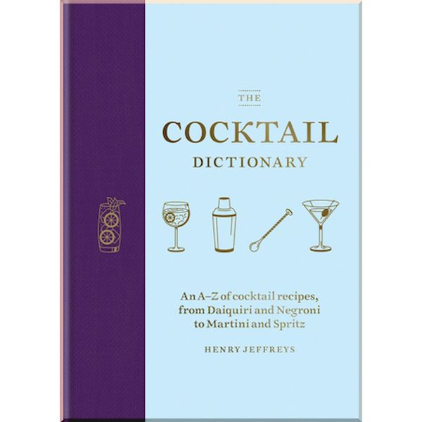 

The Cocktail Dictionary. Henry Jeffreys. ISBN:9781784726294